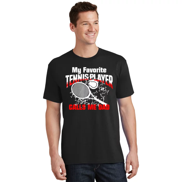 Gift for Dad -My Favorite Tennis Player Calls Me Dad T-Shirt