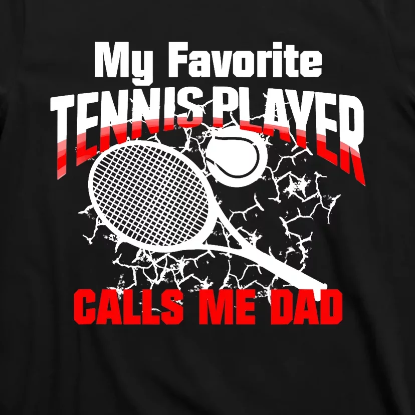 Gift for Dad -My Favorite Tennis Player Calls Me Dad T-Shirt