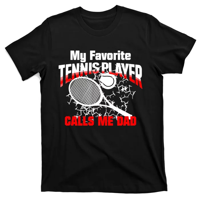 Gift for Dad -My Favorite Tennis Player Calls Me Dad T-Shirt