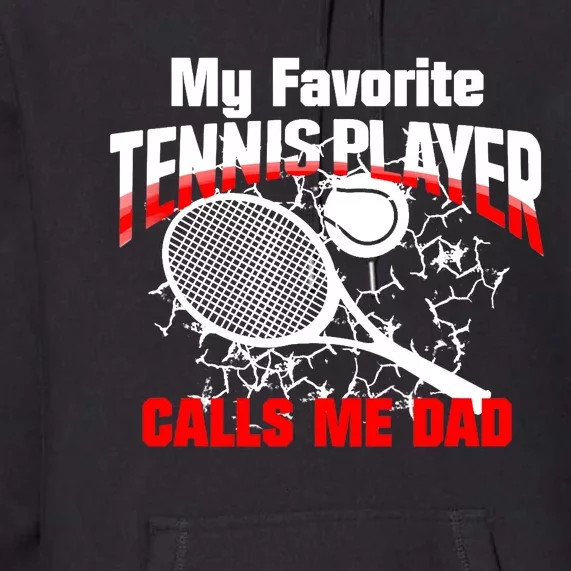 Gift for Dad -My Favorite Tennis Player Calls Me Dad Premium Hoodie