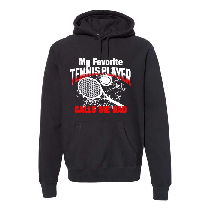 Gift for Dad -My Favorite Tennis Player Calls Me Dad Premium Hoodie