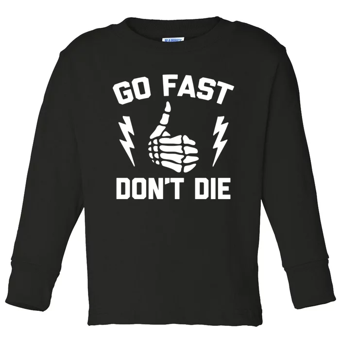 Go Fast, Don't Die funny race car dirt bike racing Toddler Long Sleeve Shirt