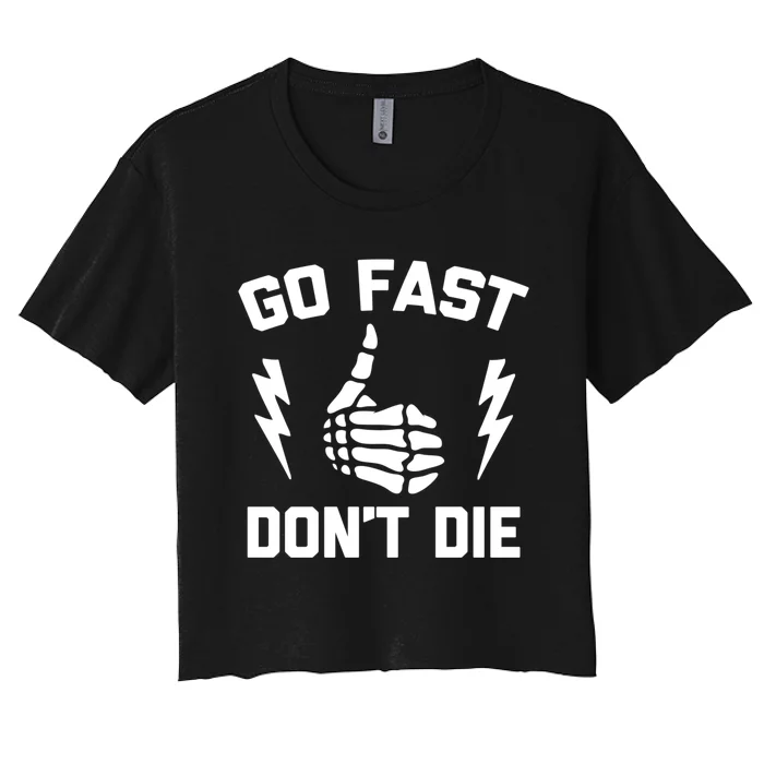 Go Fast, Don't Die funny race car dirt bike racing Women's Crop Top Tee