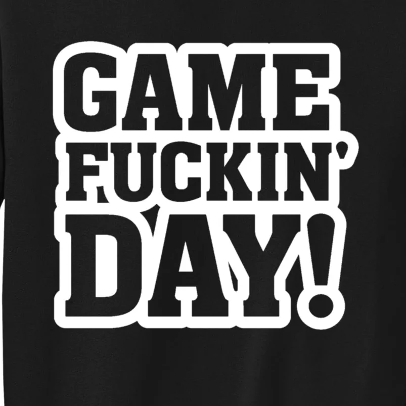 Game Fuckin Day Tall Sweatshirt