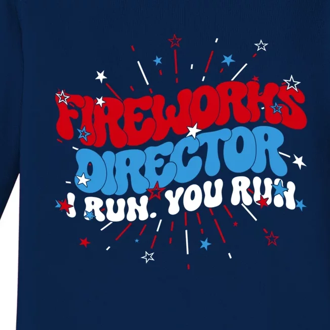 Groovy Fireworks Director I Run 4th Of July Fourth Funny Gift Baby Long Sleeve Bodysuit