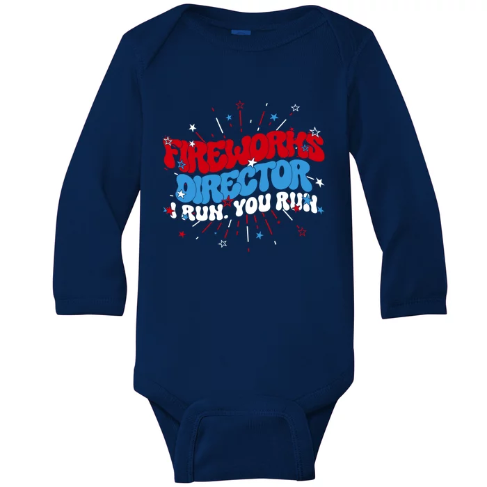 Groovy Fireworks Director I Run 4th Of July Fourth Funny Gift Baby Long Sleeve Bodysuit