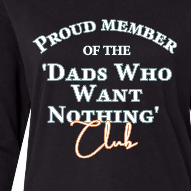 Gifts For Dad Who Wants Nothing Fathers Day Funny Tee Womens Cotton Relaxed Long Sleeve T-Shirt