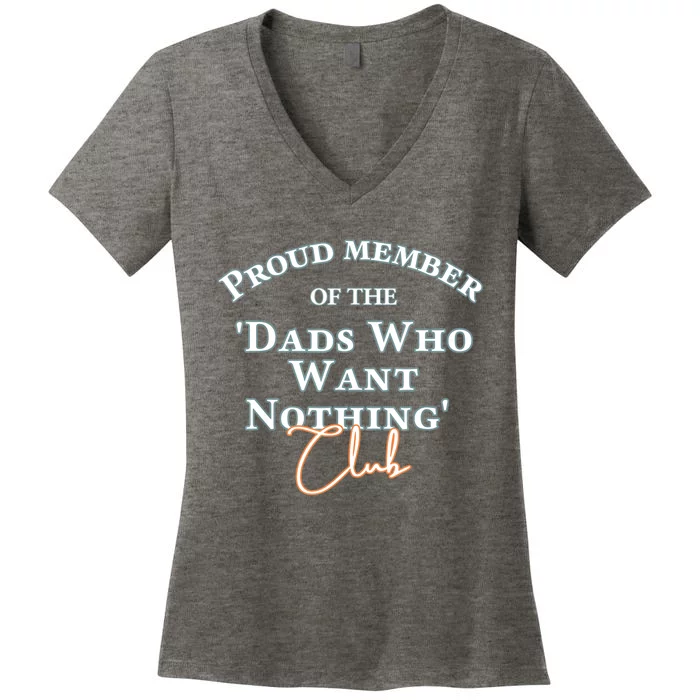 Gifts For Dad Who Wants Nothing Fathers Day Funny Tee Women's V-Neck T-Shirt