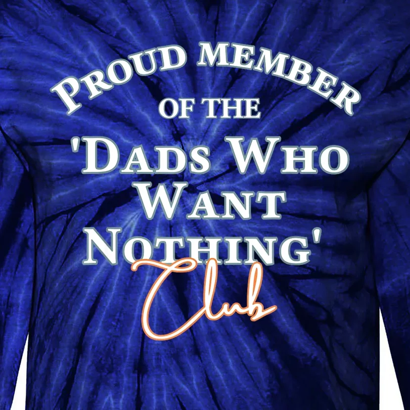 Gifts For Dad Who Wants Nothing Fathers Day Funny Tee Tie-Dye Long Sleeve Shirt