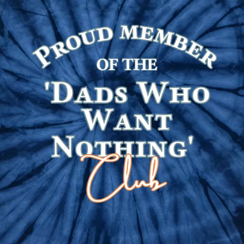 Gifts For Dad Who Wants Nothing Fathers Day Funny Tee Tie-Dye T-Shirt