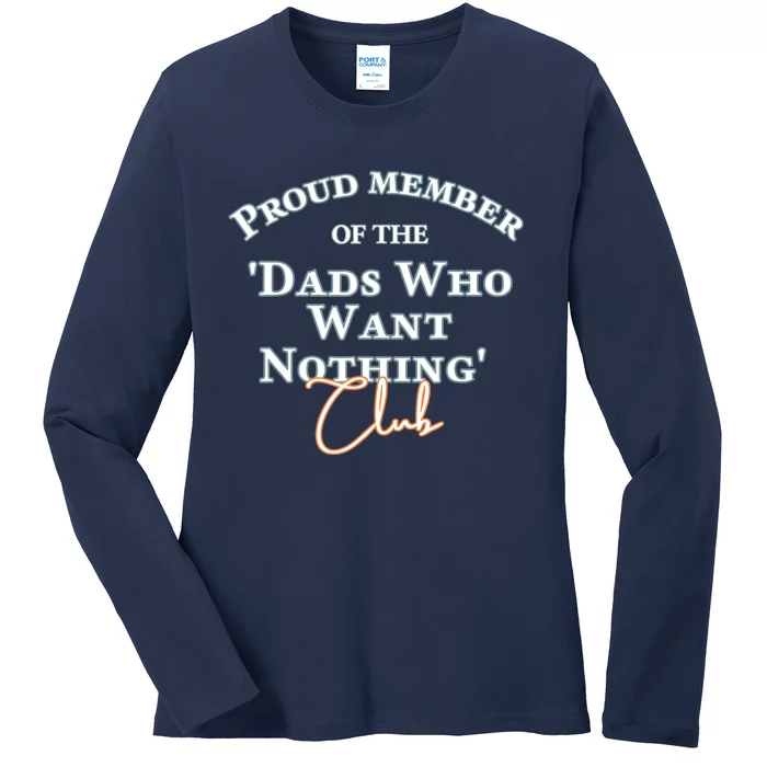 Gifts For Dad Who Wants Nothing Fathers Day Funny Tee Ladies Long Sleeve Shirt