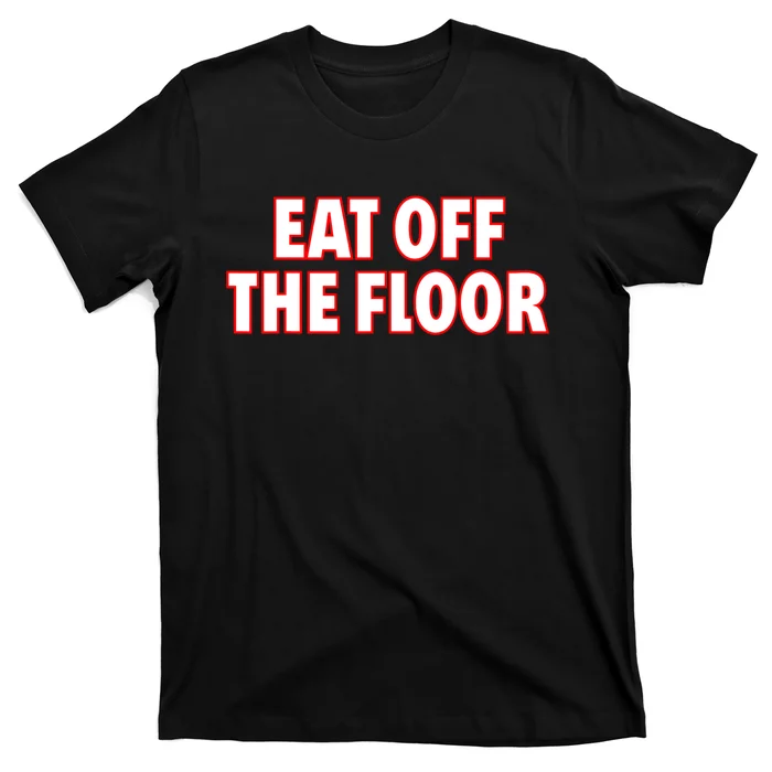 Georgia Football Eat Off The Floor T-Shirt