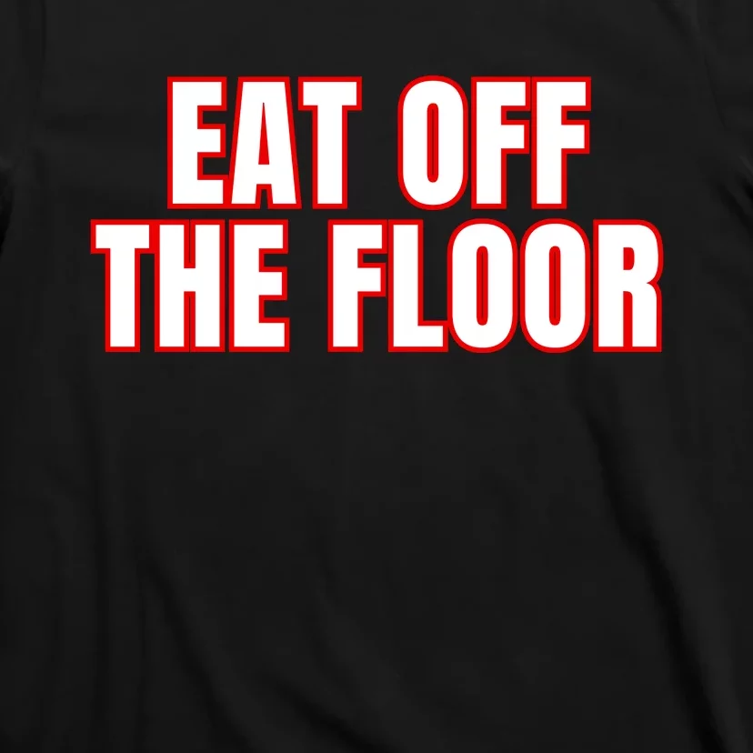 Georgia Football Eat Off The Floor T-Shirt