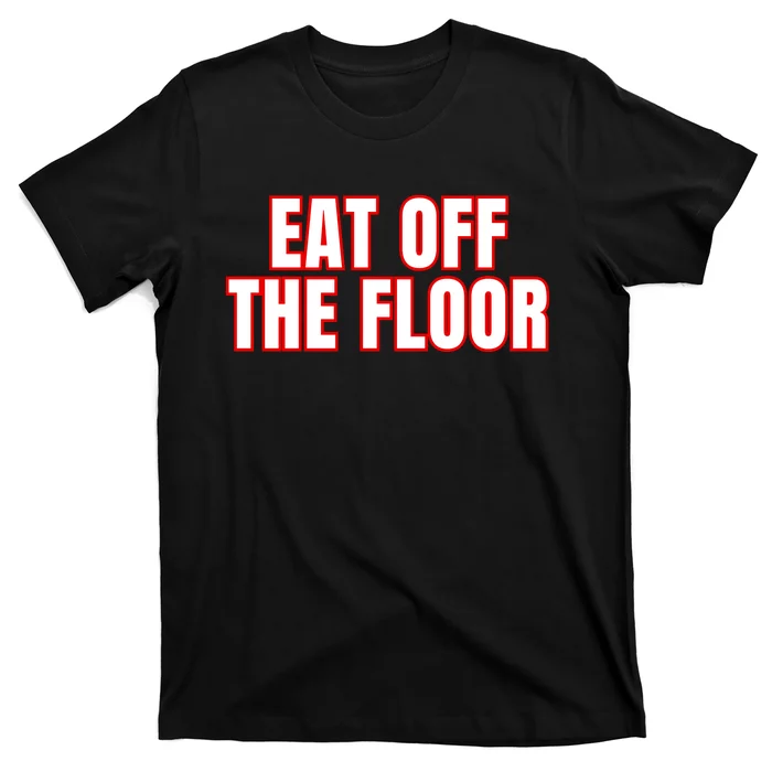 Georgia Football Eat Off The Floor T-Shirt