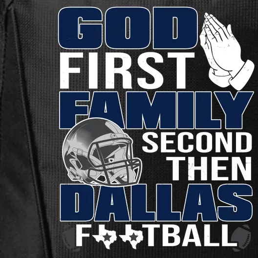 God First Family Second Then Dallas Football Funny Gift City Backpack