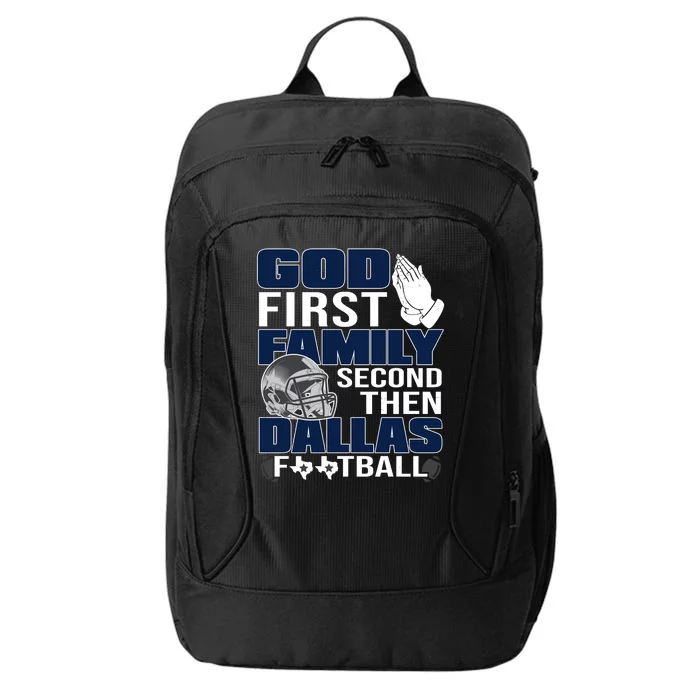 God First Family Second Then Dallas Football Funny Gift City Backpack