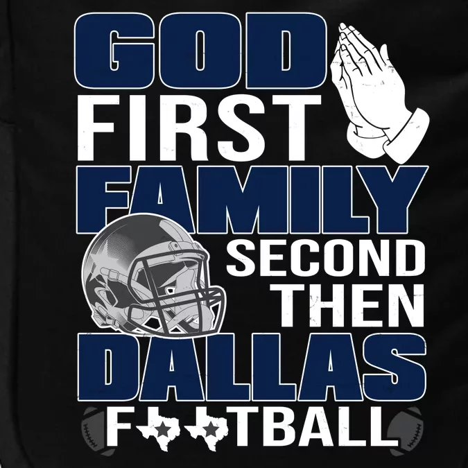 God First Family Second Then Dallas Football Funny Gift Impact Tech Backpack