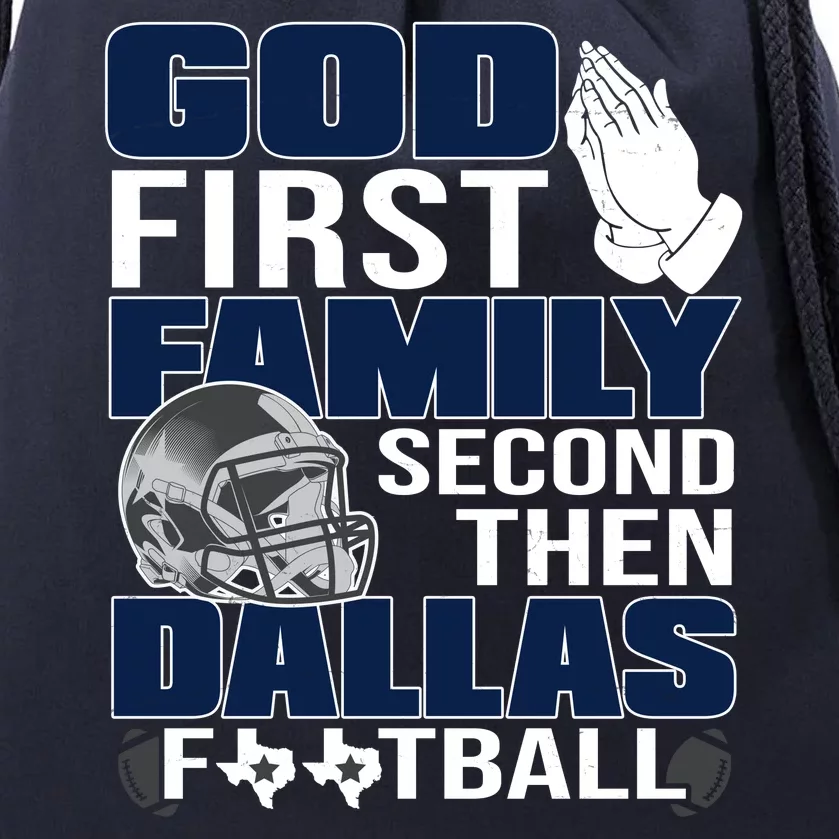 God First Family Second Then Dallas Football Funny Gift Drawstring Bag