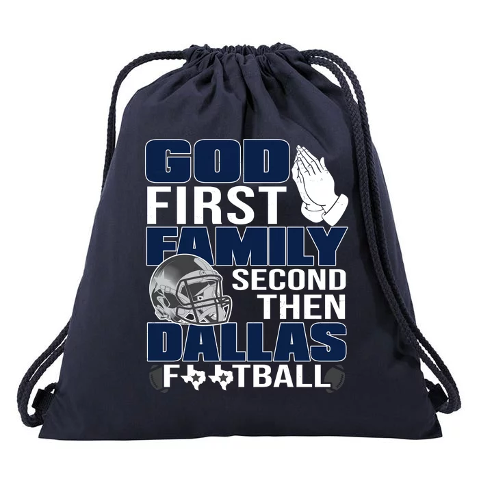 God First Family Second Then Dallas Football Funny Gift Drawstring Bag