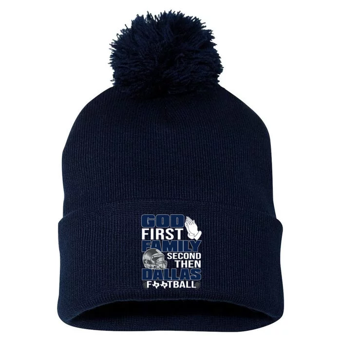 God First Family Second Then Dallas Football Funny Gift Pom Pom 12in Knit Beanie