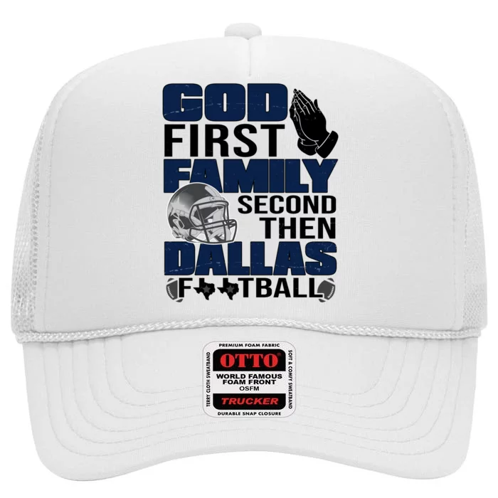 God First Family Second Then Dallas Football Funny Gift High Crown Mesh Trucker Hat