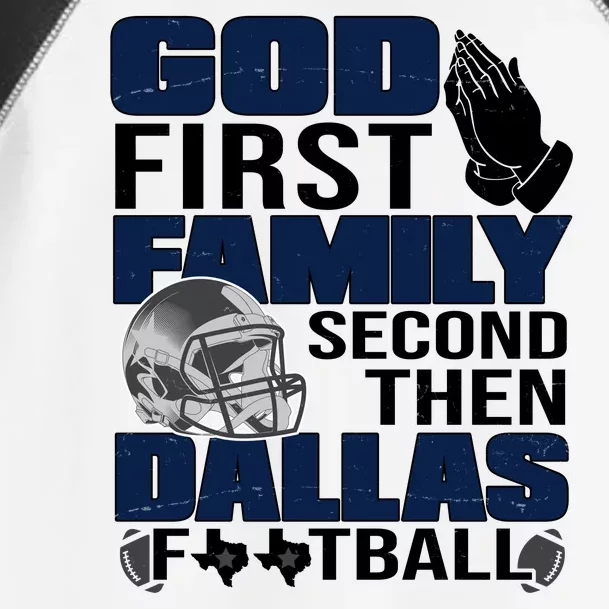 God First Family Second Then Dallas Football Funny Gift Toddler Fine Jersey T-Shirt