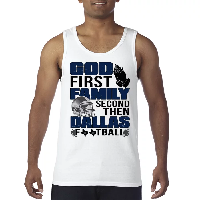 God First Family Second Then Dallas Football Funny Gift Tank Top