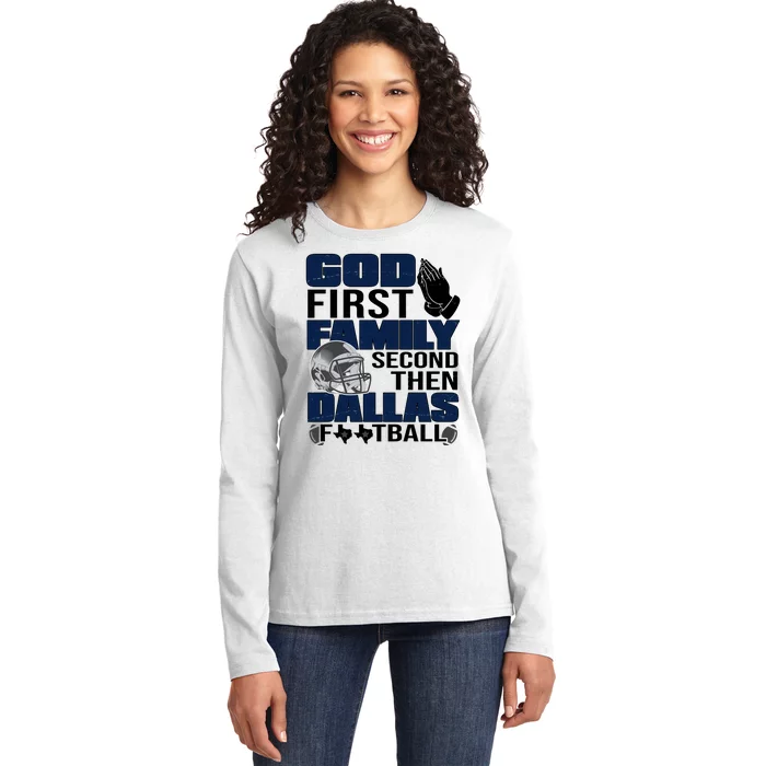 God First Family Second Then Dallas Football Funny Gift Ladies Long Sleeve Shirt