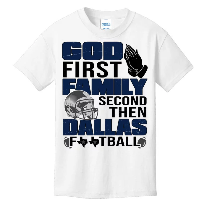 God First Family Second Then Dallas Football Funny Gift Kids T-Shirt