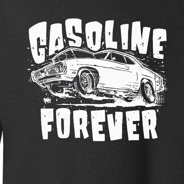 Gasoline Forever Funny Gas Cars Toddler Sweatshirt