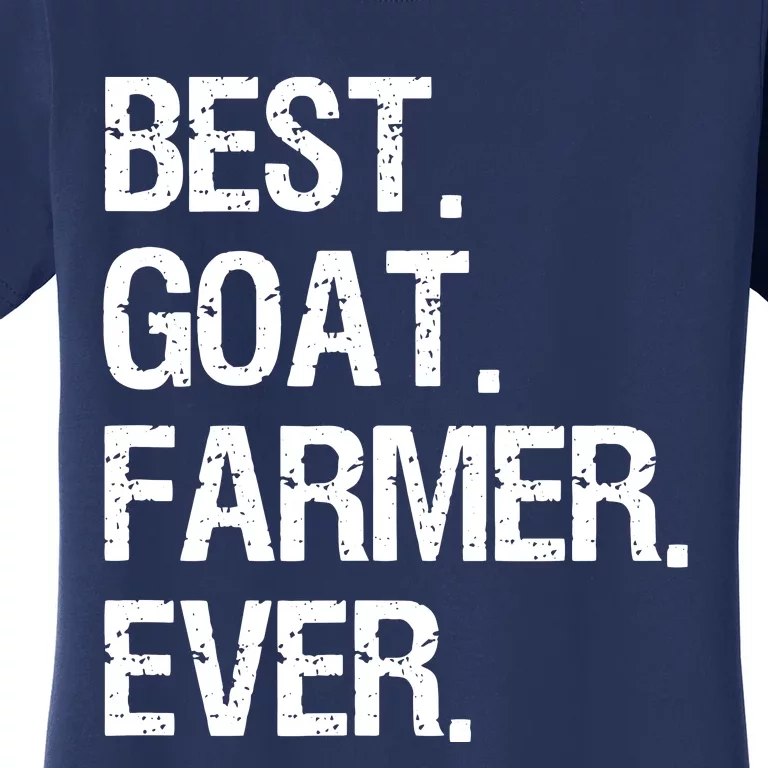 Goat Farmer Funny Best Ever Goat Farming Gift Women's T-Shirt