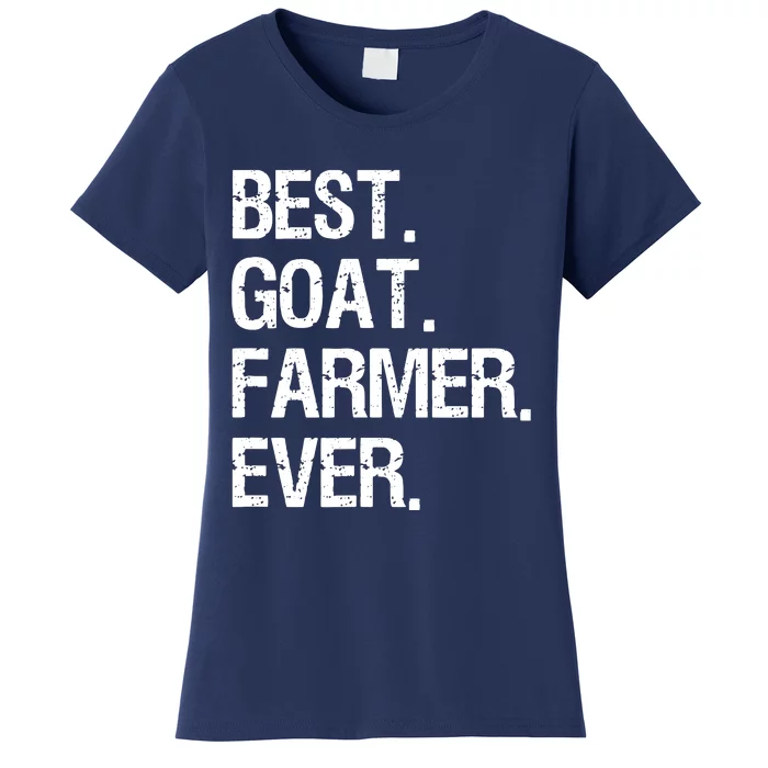 Goat Farmer Funny Best Ever Goat Farming Gift Women's T-Shirt