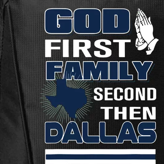 God First Family Second Then Dallas Dallas Lovers Oufit City Backpack