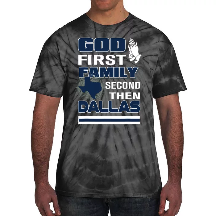 God First Family Second Then Dallas Dallas Lovers Oufit Tie-Dye T-Shirt