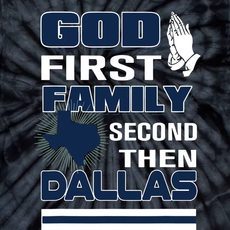 God First Family Second Then Dallas Dallas Lovers Oufit Tie-Dye T-Shirt