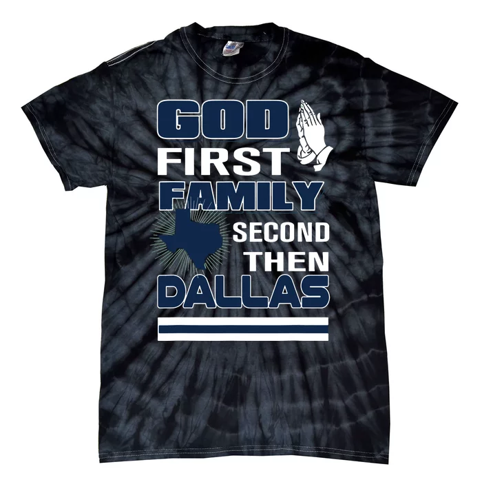 God First Family Second Then Dallas Dallas Lovers Oufit Tie-Dye T-Shirt