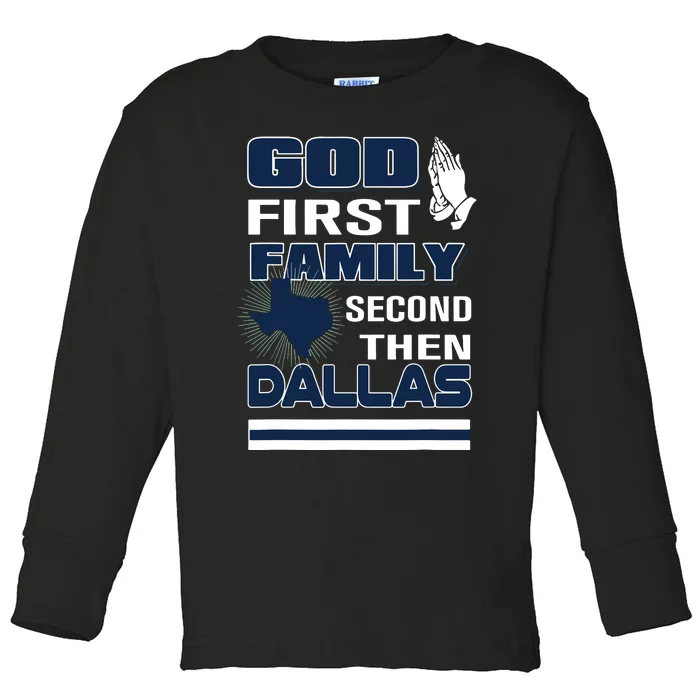 God First Family Second Then Dallas Dallas Lovers Oufit Toddler Long Sleeve Shirt