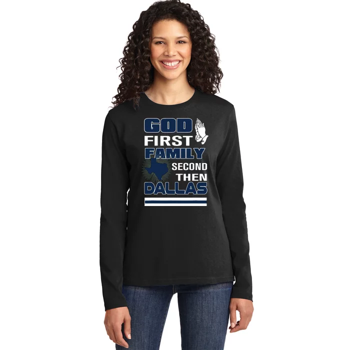 God First Family Second Then Dallas Dallas Lovers Oufit Ladies Long Sleeve Shirt