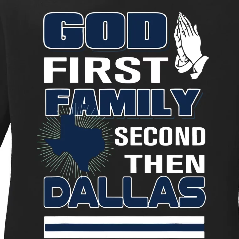 God First Family Second Then Dallas Dallas Lovers Oufit Ladies Long Sleeve Shirt