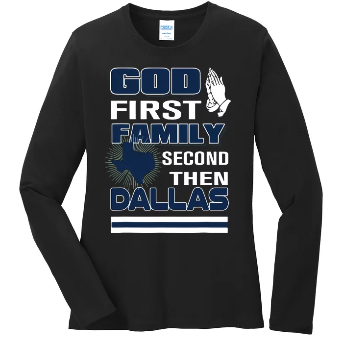 God First Family Second Then Dallas Dallas Lovers Oufit Ladies Long Sleeve Shirt