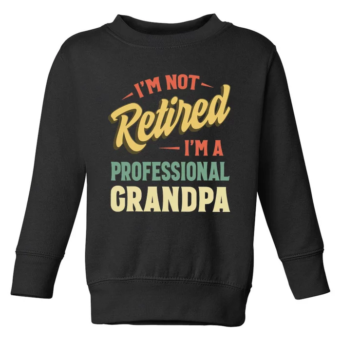 Grandpas For Funny Fathers Day Retired Grandpa Toddler Sweatshirt