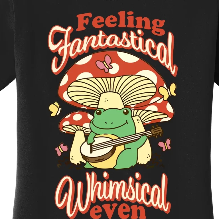 Gotfunny Feeling Fantastical Whimsical Even Women's T-Shirt