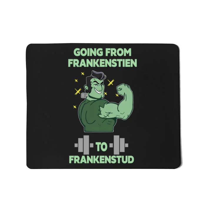 Going From Frankenstein To Frankenstud Mousepad