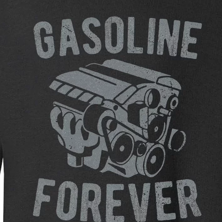 Gasoline Forever Funny Gasoline Gas Cars Toddler Sweatshirt