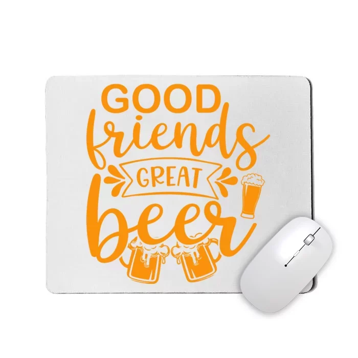 Good Friends Great Beer Gift For Drinker Beer Gift Beer Lover Mousepad