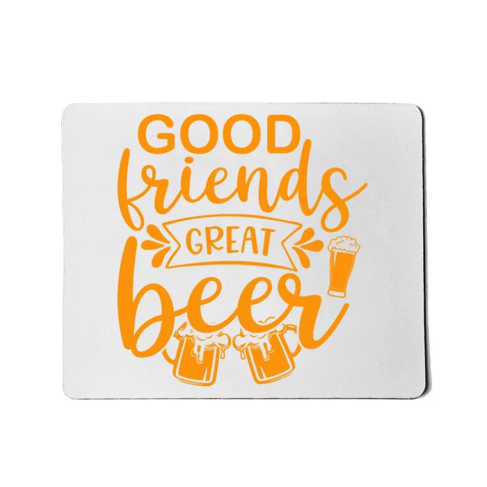 Good Friends Great Beer Gift For Drinker Beer Gift Beer Lover Mousepad