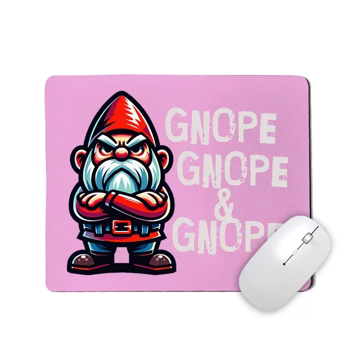 Gnome Funny Grumpy Sarcastic Sarcasm Bad Attitude Mousepad