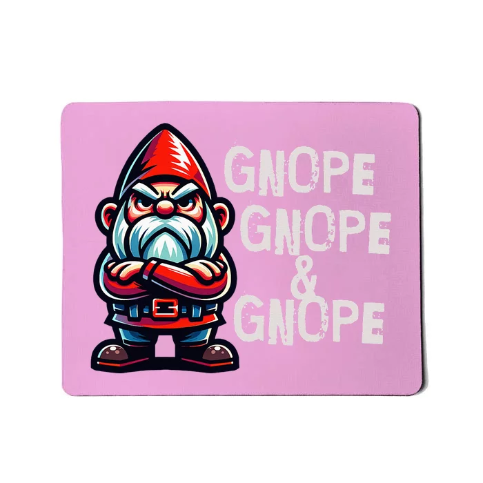 Gnome Funny Grumpy Sarcastic Sarcasm Bad Attitude Mousepad