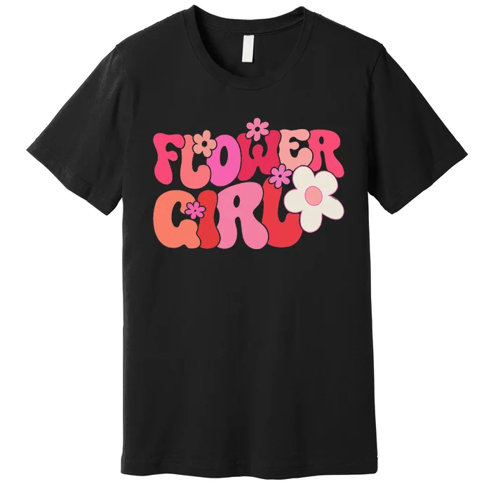 Groovy Flower Girl A Bridesmaid Proposal Flower Girl Premium T-Shirt