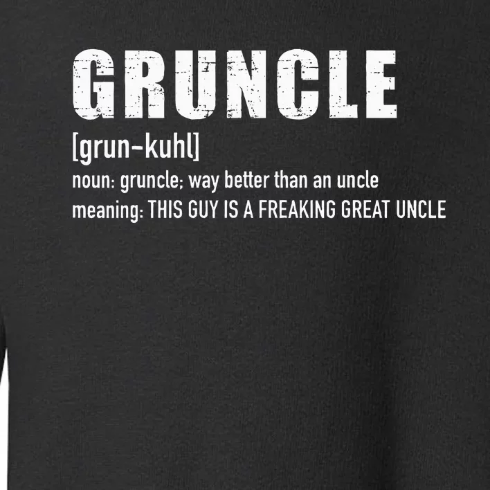 Gruncle For Great Uncle Toddler Sweatshirt